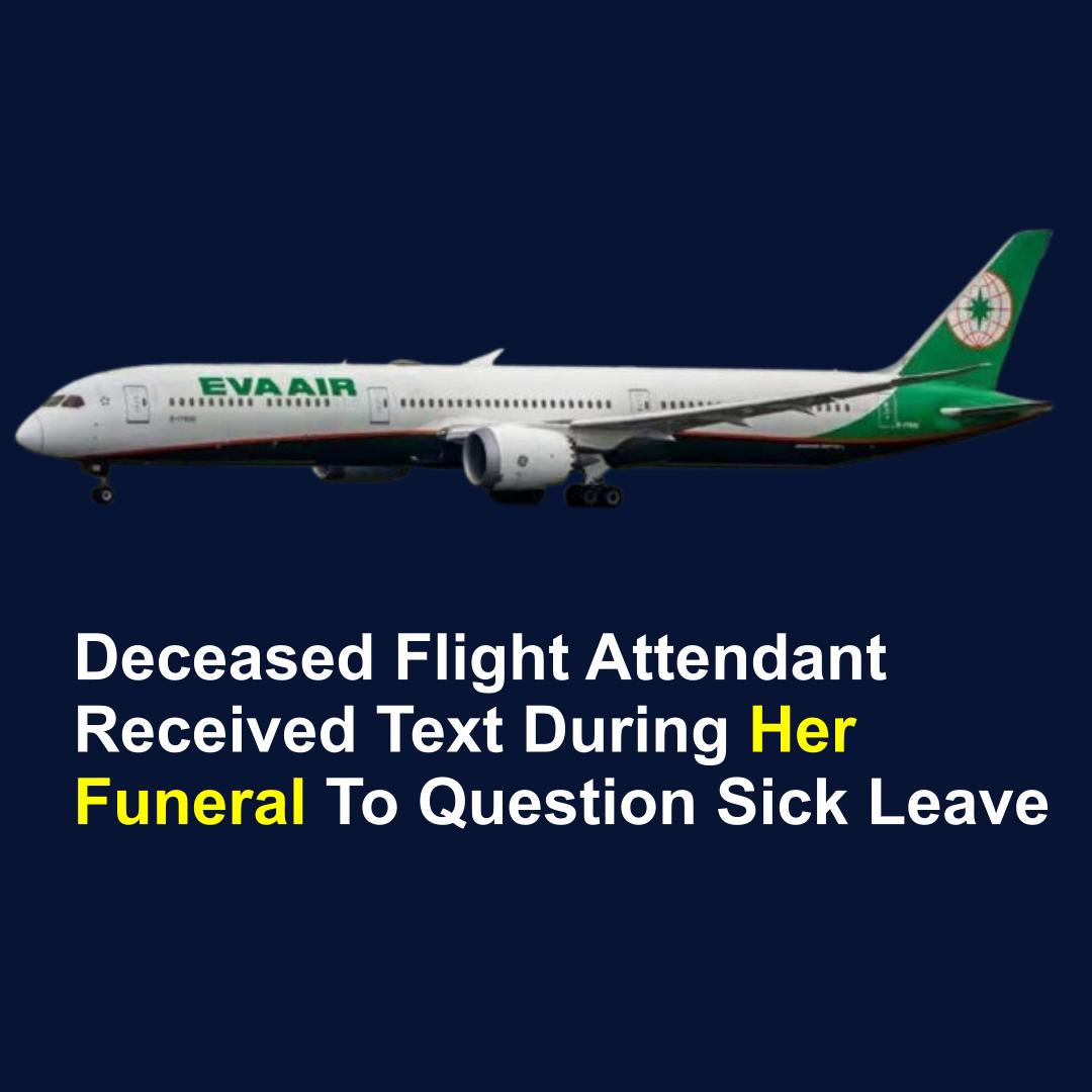 Eva Air is now in Hotseat After Texting Deceased Flight Attendant During Her Funeral To Question Sick Leave